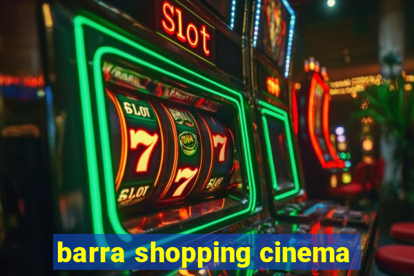 barra shopping cinema